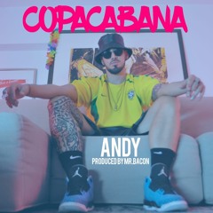 ANDY - Copacabana (Prod. Mr BACON)