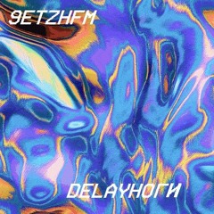 9ETZHFM - DELAYНОГИ