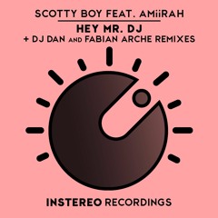 Scotty Boy Feat. AMiiRAH - Hey Mr. DJ (DJ Dan Remix)