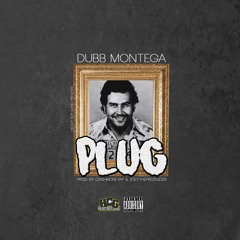 Dubb Montega - Plug [Prod. By CashMoneyAP & JoeyTheProducer]