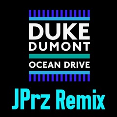 Duke Dumont - Ocean Drive (JPrz Remix)