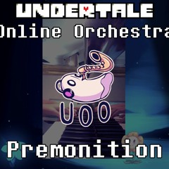 Premonition - Undertale Online Orchestra [ Chamber Ensemble ]