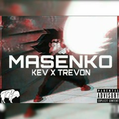 Kev x Trevon - Masenko