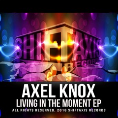 Axel Knox - Living In The Moment (RobbieG Remix) [ShiftAxis]