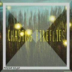 PRISM YEΔR - Chasing Fireflies