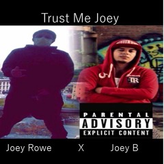 Joey B Ft Joey Rowe - Trust Me Joey