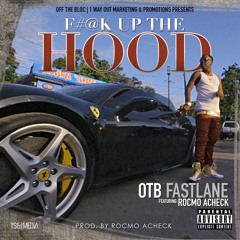 OTB Fastlane Ft RocMo Acheck -Fuck Up The Hood