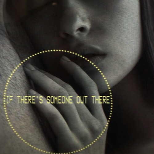if theres someone out there