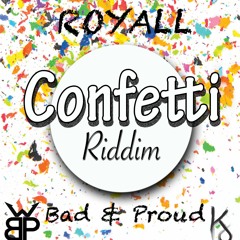 ROYALL - BAD AND PROUD (CONFETTI RIDDIM)