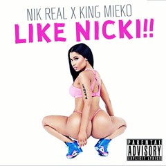 NIk Real & King Mieko - Like Nicki