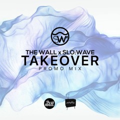 The Wall x Slo:Wave Takeover Promo Mix