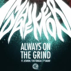 Mailer Daemon - Always on the Grind (Feat. Jeswon, The Tongue, & P Smurf)