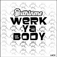 EuthInMe - Werk Ya Body (Original Mix)