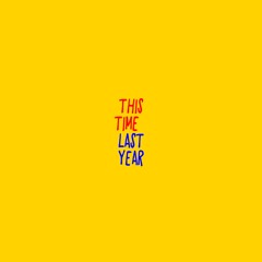 This Time, Last Year (Prod. by Consessions)