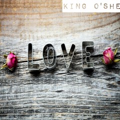 King O'shea - Love (Prod. Rocca Beats)