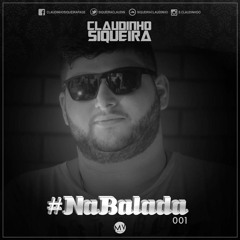 CLAUDINHO SIQUEIRA - PODCAST - #NABALADA 001