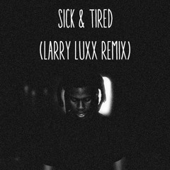 Denzel Curry - Sick & Tired (LARRY LUXX REMIX)