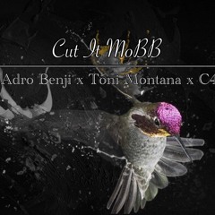 Cut It Mob x Adro Benji x Toni Montana x C43 ( Cut it Free Style)