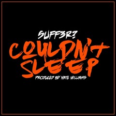 SUFF3R? - COULDN'T SLEEP ( PRODUCED BY NATE WILLIAMS )