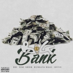 #Dre x MikeSherm x BandGang Biggs & Lonnie - Big Bank