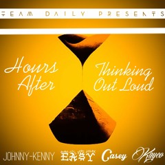 Hours After Thinking Out Loud