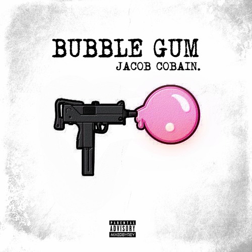 BUBBLE GUM | JACOB COBAIN.