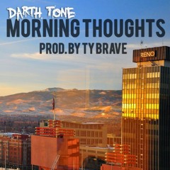Darth Tone - Morning Thoughts - Prod. by Ty Brave