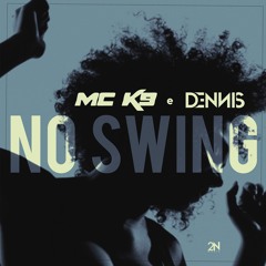 Mc K9 e Dennis - No Swing