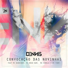 Dennis - Convocação Das Novinhas Ft. Nandinho, Nego Bam, Mc Koruja e Mc Fany