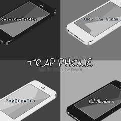 TRAP PHONE Ft CatchoneBaldie MontanaDaGreat & Ando The Gunner