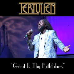 "Great Is Thy Faithfulness" TERTULIEN LIVE