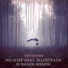 No Sleep (feat. Ellustrate) / 10 Bands (Remix)
