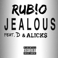 RUB!O Feat D. ALICK$ - Jealous (Prod. By SigmaBeats)