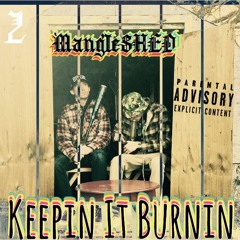 MangleSHED - Keepin It Burnin (Official Music Video on Youtube )
