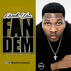 Article Wan : FAN DEM {Prod.By Article Wan}