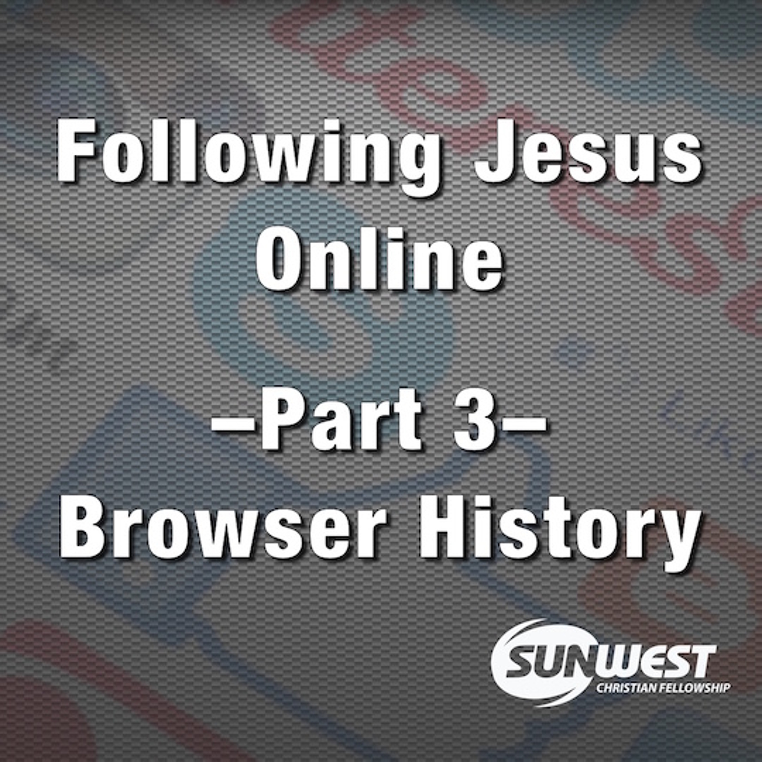 2016-05-17 Following Jesus Online - Part 3: Browser History, Matt Dyck episode artwork
