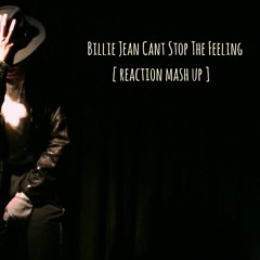 Billie Jean Cant Stop The Feeling (Reaction Mash Up) *PREVIEW*