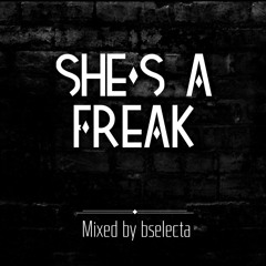 bselecta SHE'S A FREAK MIX