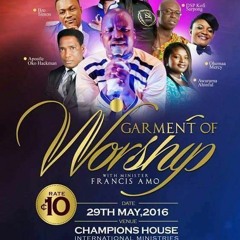 Garment Of Worship - With Minister Francis Amo(29th May 2016)