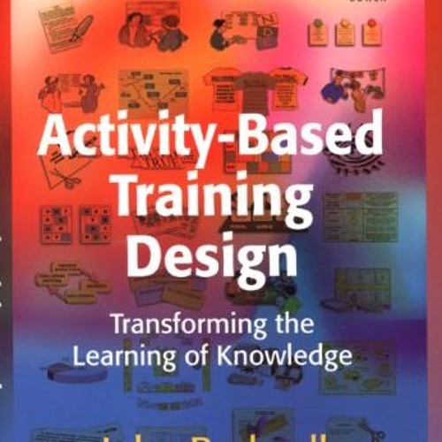 Stream Activity-Based Training Design: Transforming the Learning of  Knowledge download pdf from Cadey | Listen online for free on SoundCloud