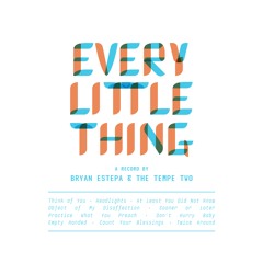 Every Little Thing - Bryan Estepa & The Tempe Two (Album)