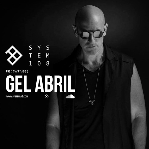 SYSTEM108 PODCAST 008: GEL ABRIL