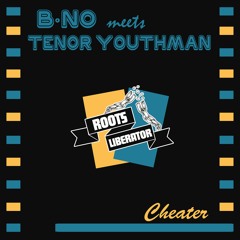 B-No meets Tenor Youthman - Cheater - RL013