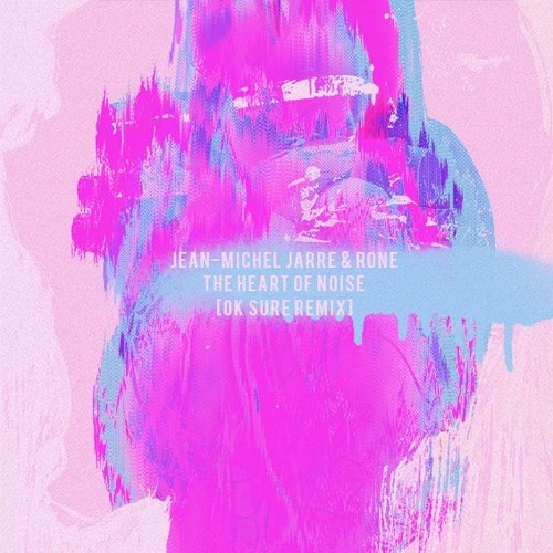 Jean-Michel Jarre & Rone - The Heart Of Noise (Ok Sure Remix) FREE DOWNLOAD  by Ok Sure - Free download on ToneDen