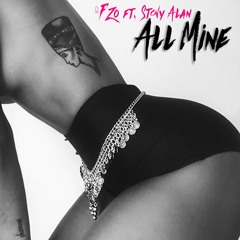 All Mine ft ºF Zo + Stony Alan