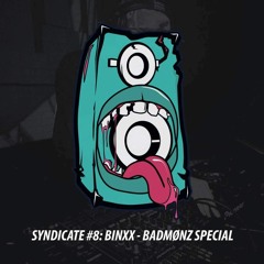 Syndicate Guest Mix #8 - BINXX // BADMØNZ SPECIAL