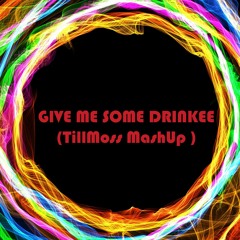 Fedde le Grand & Merk & Kremont - Give me Some Drinkee (TillMoss Mashup 2016)