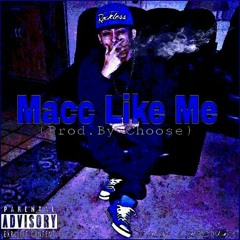 "Macc Like Me" -Scully Lucciano. (Prod. By Choose)