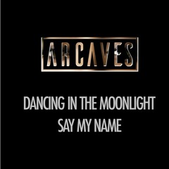 Dancing In The Moonlight  (Say My Name)