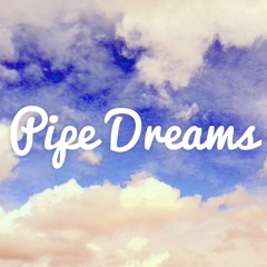 Pipe Dreams